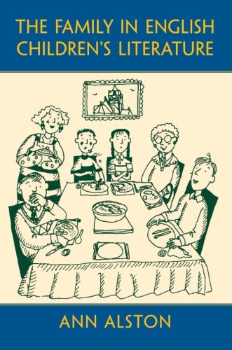 The Family in English Children's Literature (Children's Literature and Culture (Paperback))