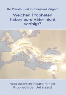 Welchen Propheten haben eure Väter nicht verfolgt?: Was macht ihr heute mit der Prophetie der Jetztzeit?