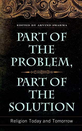 Part of the Problem, Part of the Solution: Religion Today and Tomorrow