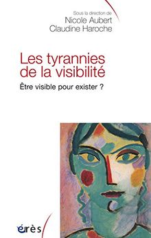 Les tyrannies de la visibilité : être visible pour exister ?