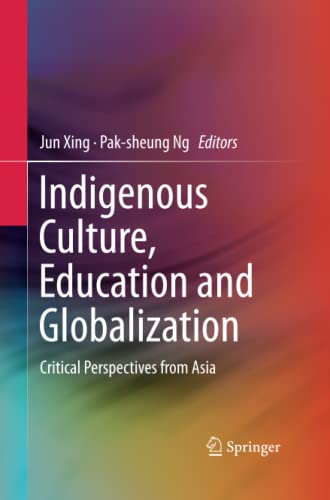 Indigenous Culture, Education and Globalization: Critical Perspectives from Asia