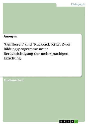 Griffbereit und Rucksack KiTa. Zwei Bildungsprogramme unter Berücksichtigung der mehrsprachigen Erziehung