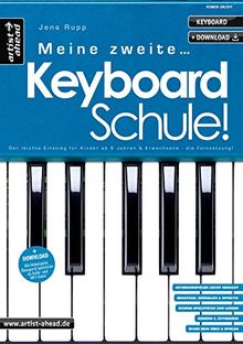 Meine zweite Keyboardschule! Der leichte Einstieg für Kinder ab 6 Jahren, Jugendliche & erwachsene Anfänger - die Fortsetzung! (inkl. Download). Lehrbuch. Keyboardnoten. Spielstücke. Fingerübungen.