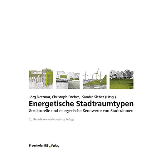 Energetische Stadtraumtypen: Strukturelle und energetische Kennwerte von Stadträumen.