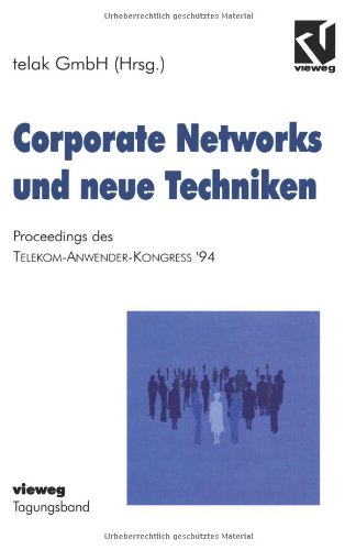 Corporate networks und neue Techniken: Proceedings des Telekom-Anwender-Kongress '94