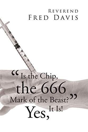 Is the Chip, the 666 Mark of the Beast?: Yes, It Is!
