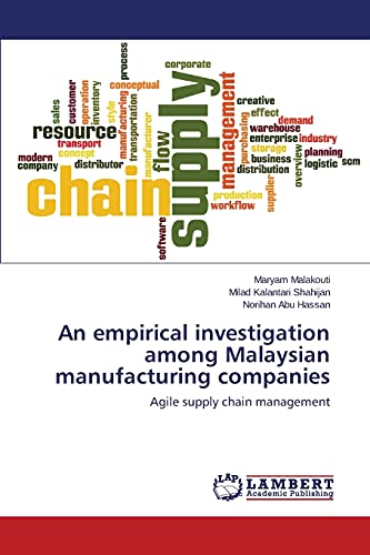 An empirical investigation among Malaysian manufacturing companies: Agile supply chain management