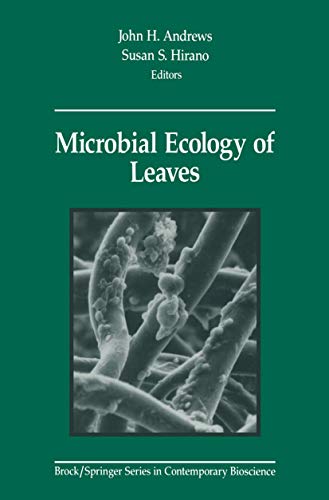 Microbial Ecology of Leaves (Brock Springer Series in Contemporary Bioscience)