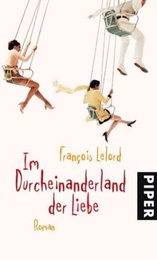 Im Durcheinanderland der Liebe: Roman