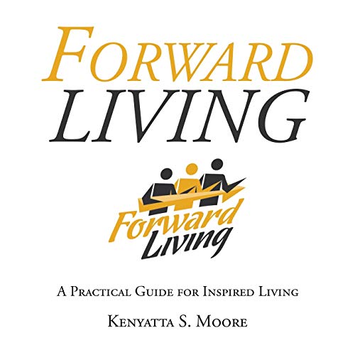 Forward Living: A Practical Guide for Inspired Living