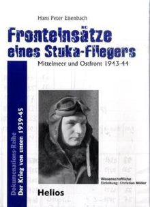 Fronteinsätze eines Stuka-Fliegers: Mittelmeer und Ostfront 1943-44