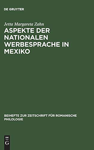 Aspekte der nationalen Werbesprache in Mexiko (Beihefte zur Zeitschrift für romanische Philologie, 142, Band 142)