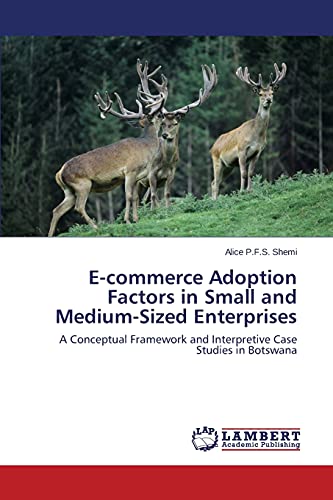 E-commerce Adoption Factors in Small and Medium-Sized Enterprises: A Conceptual Framework and Interpretive Case Studies in Botswana