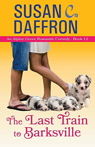 The Last Train to Barksville (An Alpine Grove Romantic Comedy, Band 12)