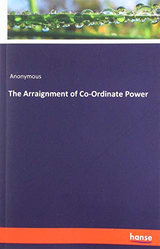 The Arraignment of Co-Ordinate Power
