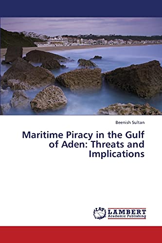 Maritime Piracy in the Gulf of Aden: Threats and Implications