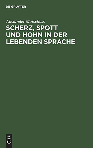 Scherz, Spott und Hohn in der lebenden Sprache: Ein Wörterbuch
