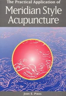 The Practical Application of Meridian Style Acupuncture