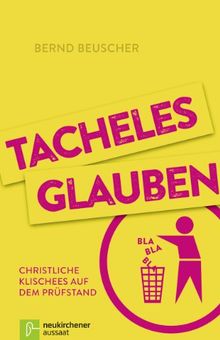 Tacheles glauben: Christliche Klischees auf dem Prüfstand