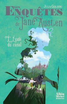 Les enquêtes de Jane Austen. Vol. 3. L'évadé du canal