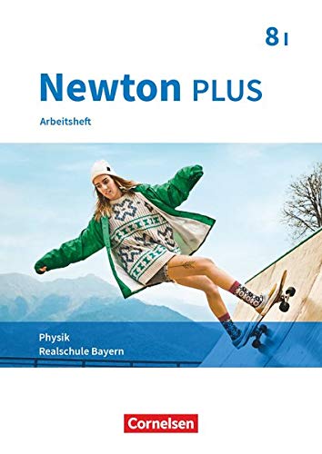 Zimmer, Martin: Newton plus 8. Jahrgangsstufe - Wahlpflichtfächergruppe I - Arbeitsheft mit Lösungen. Bayern