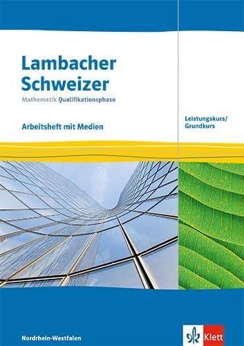 Lambacher Schweizer Mathematik Qualifikationsphase Leistungskurs/Grundkurs. Arbeitsheft mit Mediensammlung Klassen 12/13. Ausgabe Nordrhein-Westfalen: Arbeitsheft mit Medien Klassen 12/13