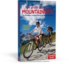 Das große Buch vom Mountainbike: Für Einsteiger, Fortgeschrittene und Leistungssportler:  Fahrtechnik, Trainingspläne, Krafttraining, Ernährung