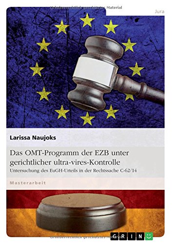 Das OMT-Programm der EZB unter gerichtlicher ultra-vires-Kontrolle: Untersuchung des EuGH-Urteils in der Rechtssache C-62/14