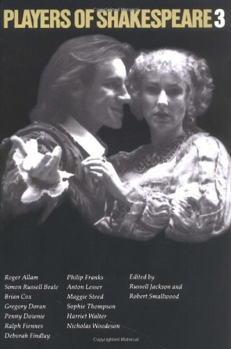 Players of Shakespeare v3: Further Essays in Shakespearean Performance by Players with the Royal Shakespeare Company