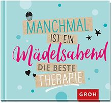 Manchmal ist ein Mädelsabend die beste Therapie