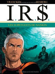 IRS. Vol. 14. Les survivants de Nankin