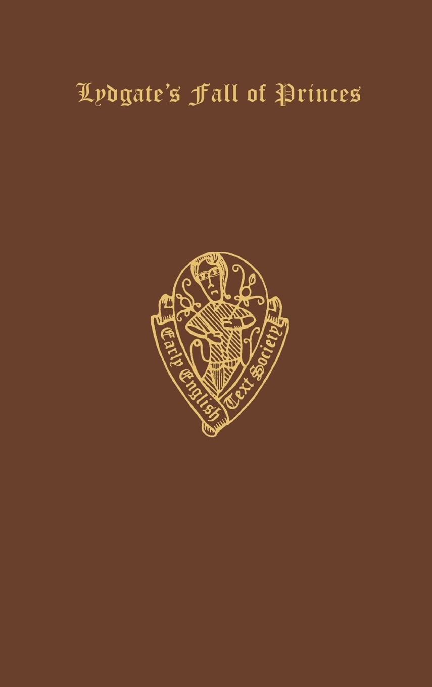 LYDGATE'S FALL PRINCES 3 EETSE: C 123 C (Early English Text Society Extra Series, Band 123)