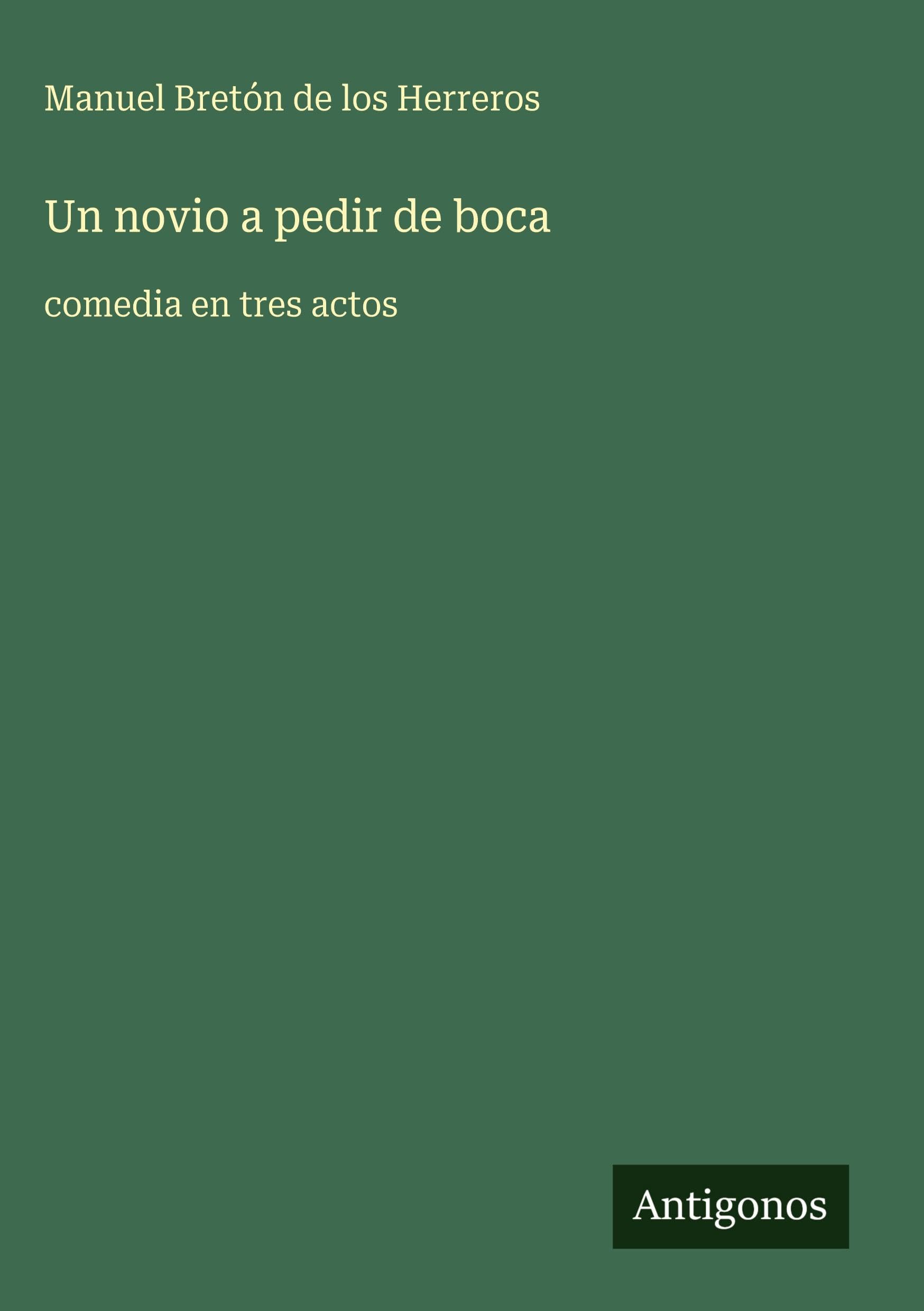 Un novio a pedir de boca: comedia en tres actos