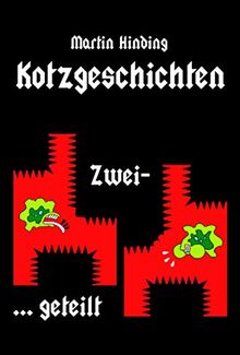 Kotzgeschichten - Zweigeteilt