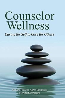 Counselor Wellness: Caring for Self to Care for Others