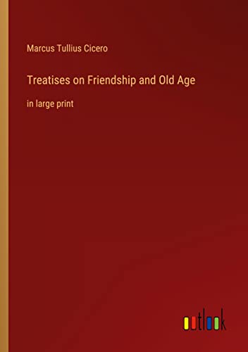 Treatises on Friendship and Old Age: in large print