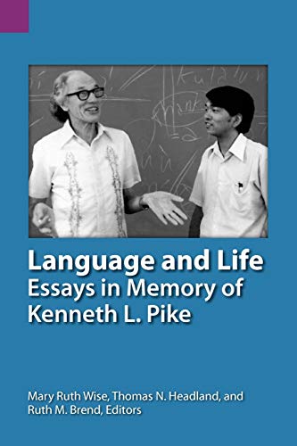 Language and Life: Essays in Memory of Kenneth L. Pike (Sil International and the University of Texas at Arlington P, Band 139)