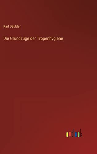 Die Grundzüge der Tropenhygiene