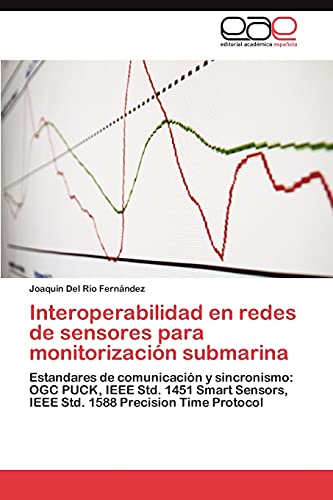 Interoperabilidad en redes de sensores para monitorización submarina: Estandares de comunicación y sincronismo: OGC PUCK, IEEE Std. 1451 Smart Sensors, IEEE Std. 1588 Precision Time Protocol