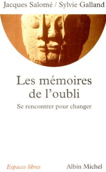 Les mémoires de l'oubli : se rencontrer pour changer