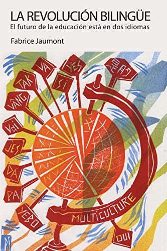 La revolución bilingüe: El futuro de la educación está en dos idiomas (Bilingual Revolution, Band 14)