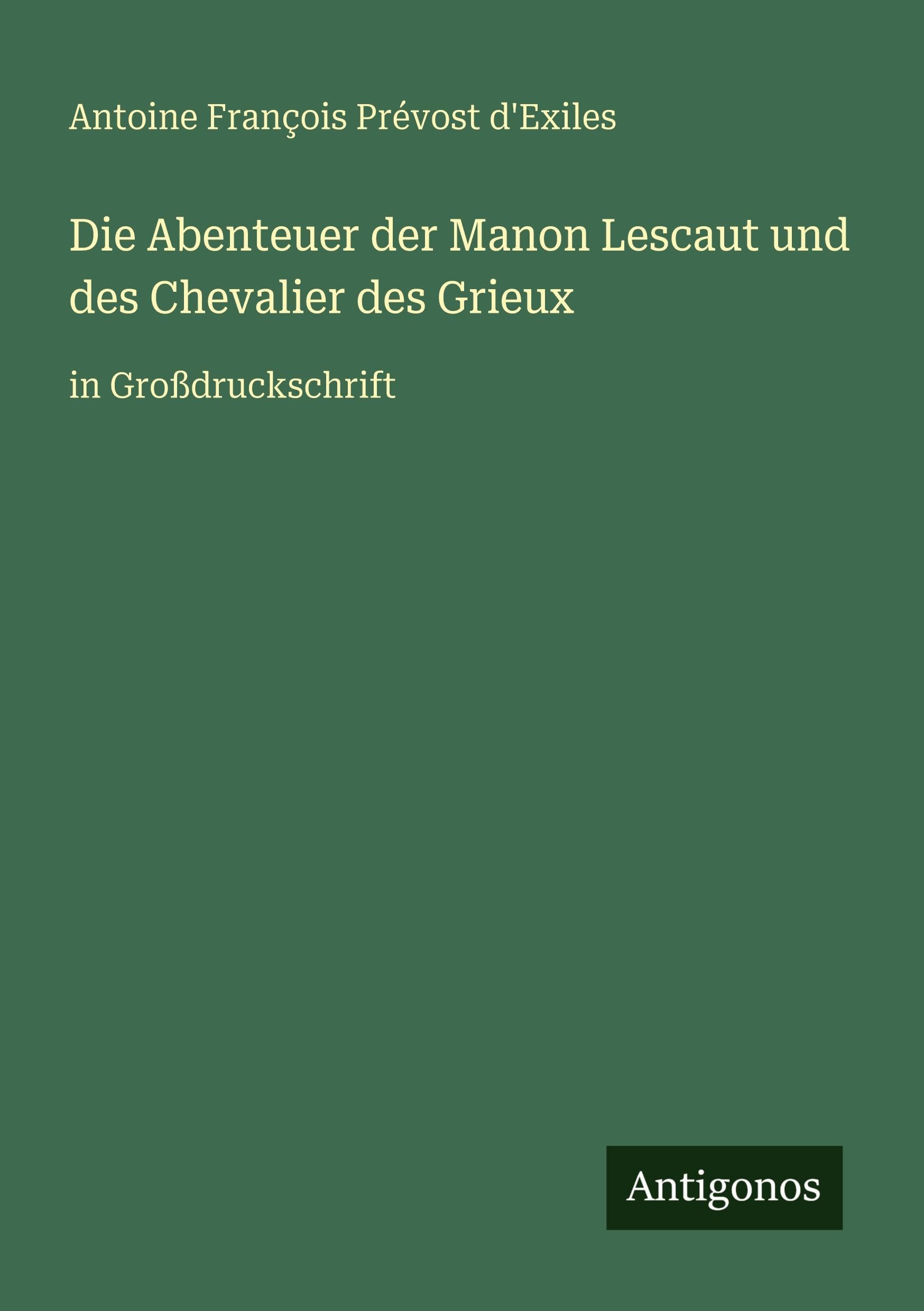 Die Abenteuer der Manon Lescaut und des Chevalier des Grieux: in Großdruckschrift