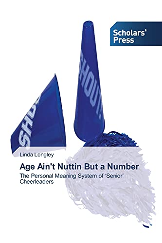 Age Ain't Nuttin But a Number: The Personal Meaning System of ‘Senior’ Cheerleaders