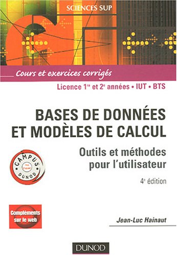 Bases De Données Et Modèles De Calcul : Outils Et Méthodes Pour L'utilisateur, Cours Et Exercices Corrigés, Licence 1re Et 2e Années - Iut - Bts