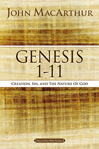 MacArthur, John F. Genesis 1 To 11, Creation, Sin, And The Nature Of God (MacArthur Bible Studies)
