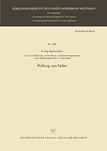 Prüfung von Feilen (Forschungsberichte des Landes Nordrhein-Westfalen) (German Edition) (Forschungsberichte des Landes Nordrhein-Westfalen, 1027, Band 1027)