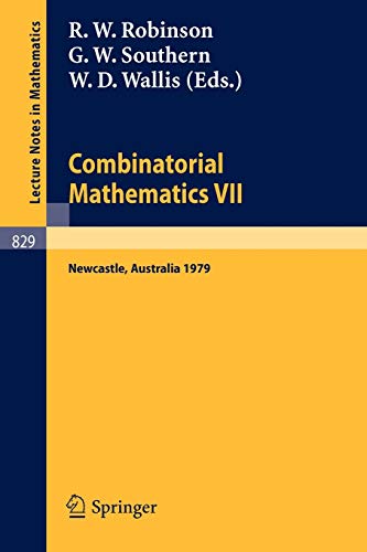 Combinatorial Mathematics VII: Proceedings of the Seventh Australian Conference on Combinatorial Mathematics, Held at the University of Newcastle, ... (Lecture Notes in Mathematics, 829, Band 829)