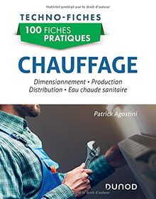 100 fiches pratiques chauffage : dimensionnement, production, distribution, eau chaude sanitaire