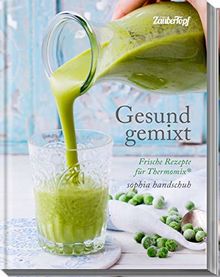 Gesund gemixt - Rezepte für den Thermomix® TM5® TM31 TM6