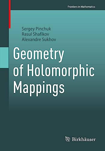 Geometry of Holomorphic Mappings (Frontiers in Mathematics)